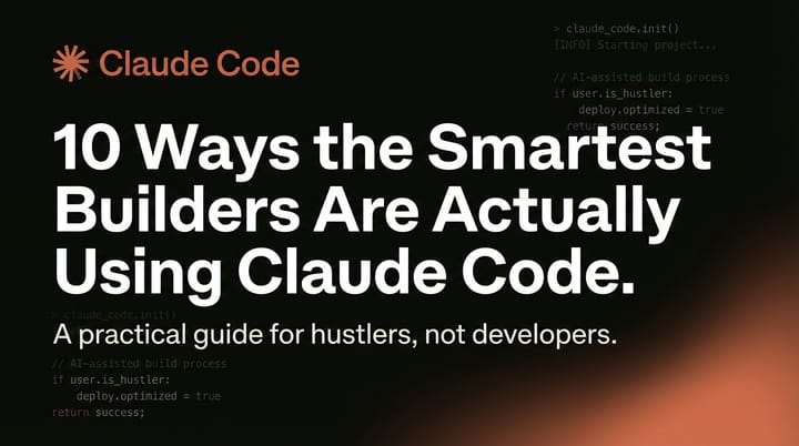10 Ways the Smartest Builders Are Actually Using Claude Code